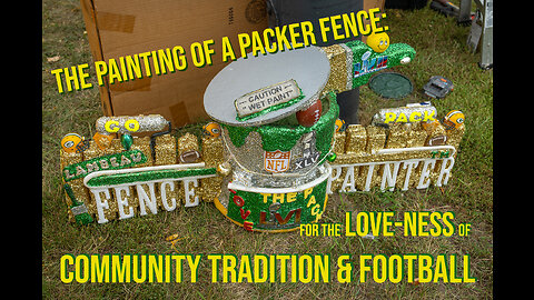 The Painting of a Packer Fence for the LOVE NESS of Community Tradition and Football