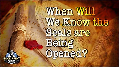 When Will We Know the Seals Are Being Opened?