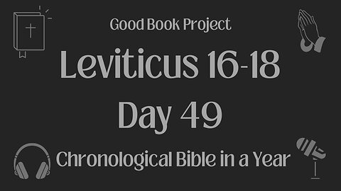 Chronological Bible in a Year 2023 - February 18, Day 49 - Leviticus 16-18