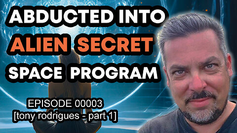 Tony Rodrigues | ABDUCTION for REMOTE VIEWING in the Secret Space Program | SB Episode 00003