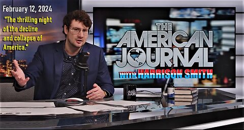 The American Journal Hosted by Harrison Smith - February 12, 2024
