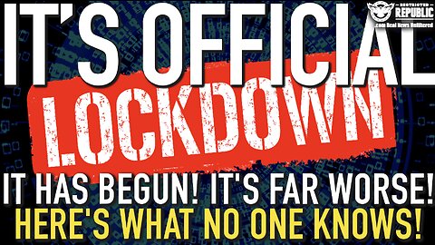 It’s Official! The Lockdown Has Begun! It’s Far Worse and Here’s What No One Knows!