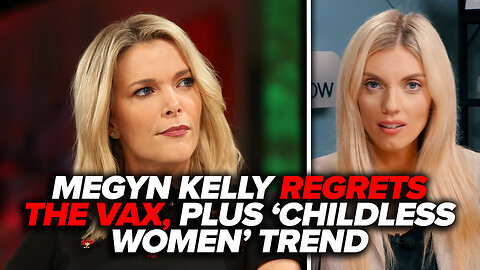 Megyn Kelly REGRETS the Vax, Plus ‘Childless’ Woman ‘Travels Without Children’