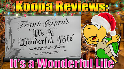 Koopa Reviews: It's a Wonderful Life (Full Version)