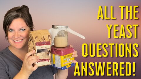 What is Active, Instant, and Wild (Sourdough) Yeast? | Is Commercial Yeast Bad? | Yeast Questions