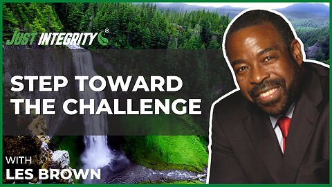 Step Toward The Challenge | Les Brown