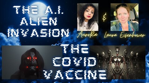 The A.I. Alien Invasion | The Covid Vaccine
