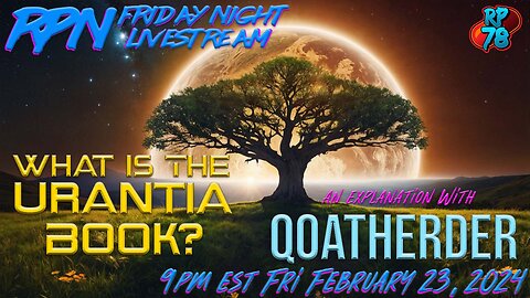 What is The Urantia Book? With Qoatherder on Fri. Night Livestream