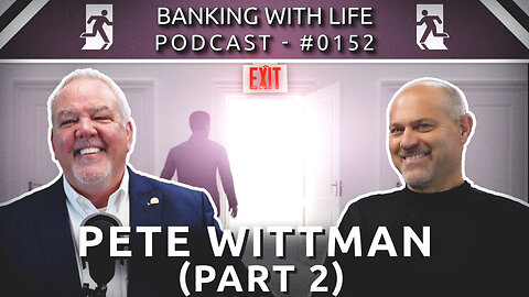 Retirement Plans, Exit Strategies, and IBC® (Part 2) - Pete Wittman - (BWL POD #0152)