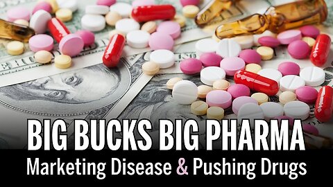 Big Bucks, Big Pharma: Marketing Disease & Pushing Drugs (2006)