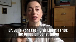 Dr. Julie Ponesse - Civil Liberties 101: The Canadian Constitution