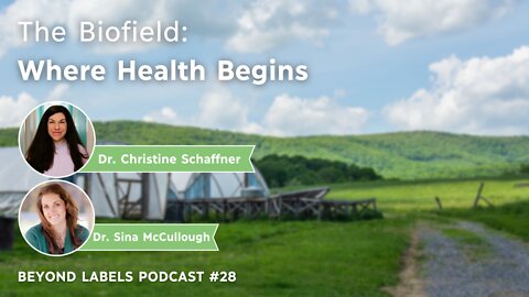 BIOFIELD: Where Health Begins with Dr. Christine Schaffner