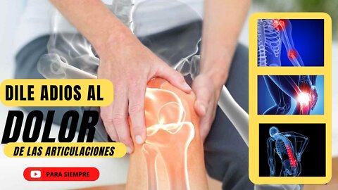 Dile adios al dolor de las articulaciones