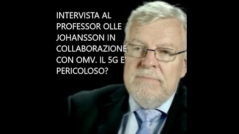 La nostra intervista al Professor Olle Johannson sul 5G e i suoi effetti. In collaborazione con OMV