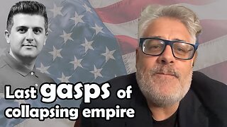 The Last Gasps of the Collapsing Empire | Dan Kovalik