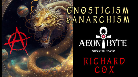 Gnosticism and Anarchism, on Aeon Byte Gnostic Radio