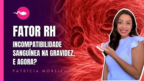 Incompatibilidade Sanguínea - Fator Rh negativo na gravidez - #MelhorVídeo