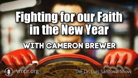 30 Dec 21, The Dr. Luis Sandoval Show: Fighting for Our Faith in the New Year