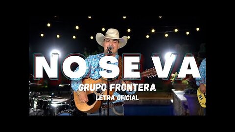 Grupo Frontera - No Se Va (Letra Oficial)