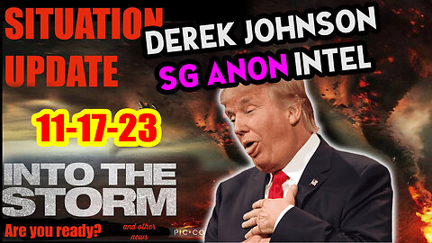 Situation Update 11/17/23 ~ Trump Return - Q Post - White Hats Intel ~ Derek Johnson Decode. SGAnon