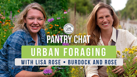 Offset Your Grocery Bill - Foraging for Wild Edibles (with Lisa Rose)
