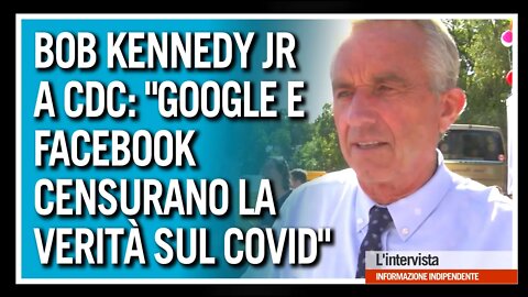 Bob Kennedy Jr. a Comedonchisciotte: Google e Facebook censurano verità sul covid