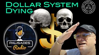The Dollar System is in its Death Throes
