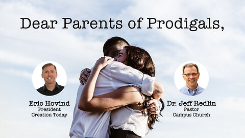 Dear Parents of Prodigals | Eric Hovind & Dr. Jeff Redlin | Creation Today Show #235