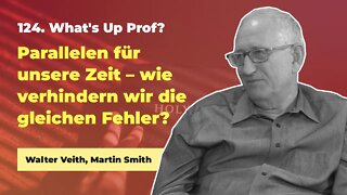 124. Parallelen für unsere Zeit # Walter Veith, Martin Smith # What's Up Prof?
