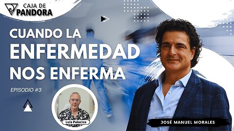 Cuando la Enfermedad, nos Enferma con José Manuel Morales