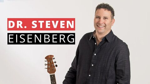 Dr. Steven Eisenberg: How to Harness the Healing Effects of Music
