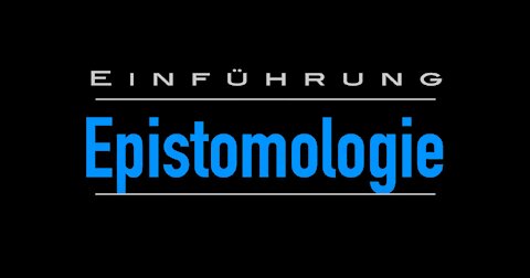 Epistomologie - #1: Einführung