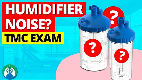 Bubble Humidifier Making a Whistling Noise? (TMC Practice Question)