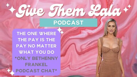 Give Them Lala | ONLY Bethenny Frankel & Rachel Leviss Podcast Discussion | with Lala Kent