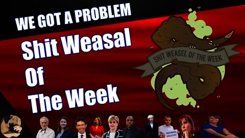 Sh*t Weasel Of The Week #5 Brexit Election Week 1