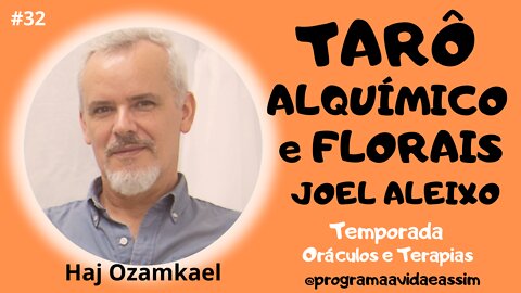 #32 - TARÔ ALQUÍMICO com Haj Ozamkael (Ep.11) TEMPORADA ORÁCULOS E TERAPIAS - 8/5/21