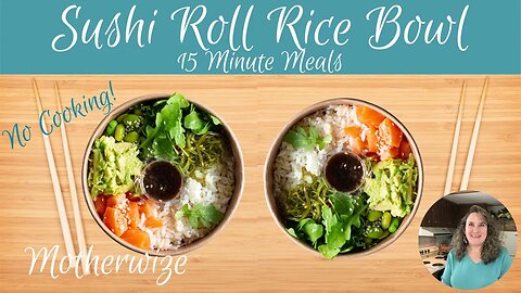Don't COOK Dinner! Sushi Roll Rice Bowl | 15 Minute Meals #15minutemeals