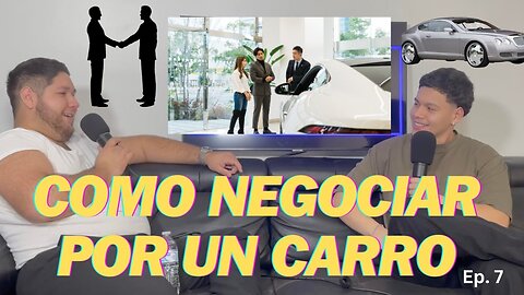 Como negociar la COMPRA de un CARRO | VOLUMEN 7