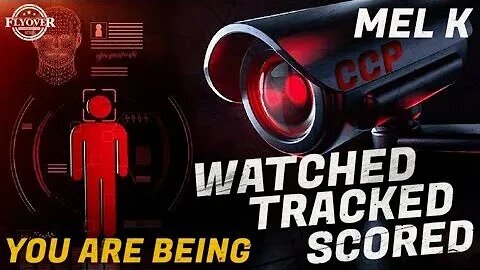 Mel K On Fly Over Conservatives For a Deep Dive Into You Are Being Watched, Tracked & Scored