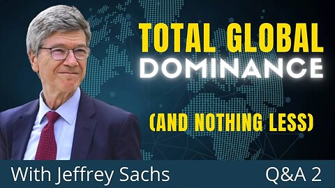 US Neocons Accept Only Total Dominance Over All Parts Of The World | Q&A Nr.2 with Jeffrey Sachs