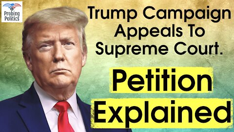 Trump Campaign Files Appeal To SUPREME COURT To Overturn Pennsylvania Results (Petition Explained)