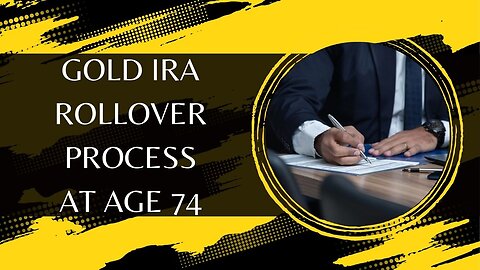 Gold IRA Rollover Process At Age 74