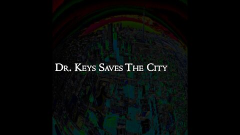 Dr. Keys Saves The City - Video Album