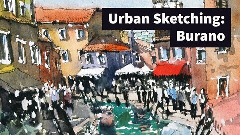 Urban Sketching in Burano: Watercolour Line and Wash - New class preview!
