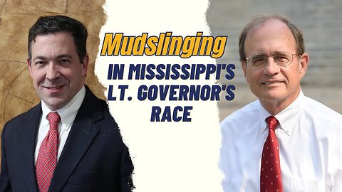 Paul Gallo shares his thoughts on the mud-slinging ahead of Mississippi's lieutenant governor’s race