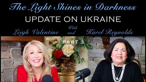 Light Shines in the Darkness Pt. 3: An Update on Ukraine