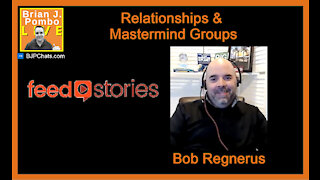 Relationships & Mastermind Groups (Bob Regnerus of Feedstories Interview)