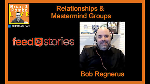Relationships & Mastermind Groups (Bob Regnerus of Feedstories Interview)