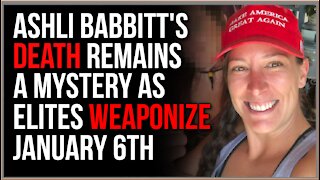 Ashli Babbitt's Tragic Death Remains A MYSTERY, January 6th Is Being USED By The Elites
