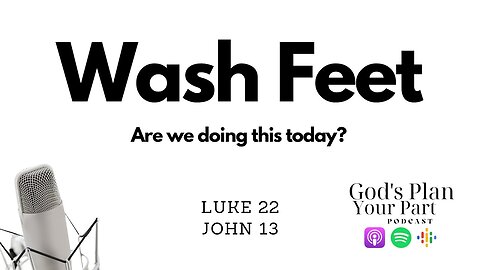 Luke 22, John 13 | Washing Feet, The Last Supper and Servant Leadership